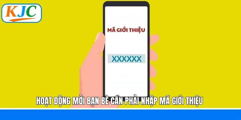 Hoạt động mời bạn bè cần phải nhập mã giới thiệu