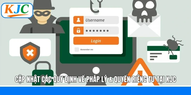 Cập nhật các quy định về pháp lý & quyền riêng tư tại KJC