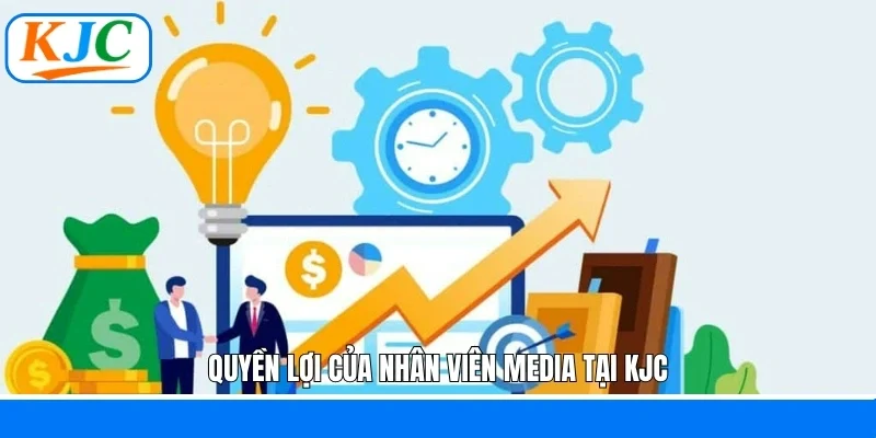 Quyền lợi của nhân viên Media tại KJC